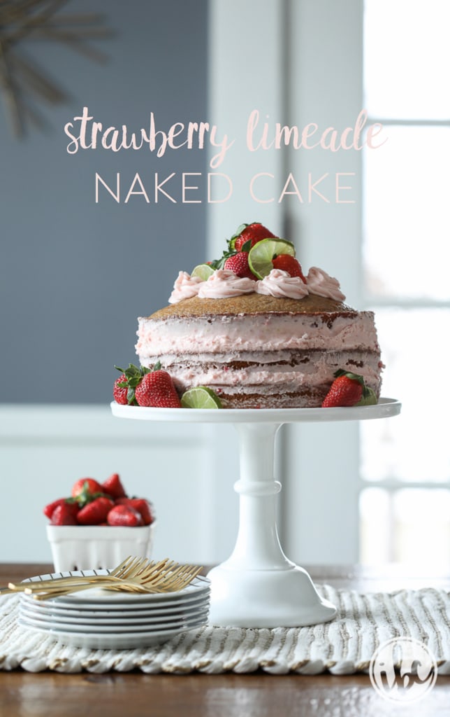 Strawberry Limeade Naked Cake - spring and summer dessert cake recipe with strawberries and lime. | Inspired by Charm