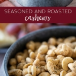 Seasoned and Roasted Cashews #snack #seasoned #roasted #cashews #nuts #recipe #appetizer