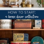 Starting A Home Decor Collection #homedecor #collection #collecting #vintagecollection #vintage finds #decorating