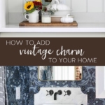 How to Add Vintage Charm to Your Home #vintage #vintagefinds #antiques #homedecor #decor #decorating #charm #vintagecharm