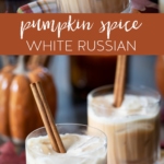 Pumpkin Spice White Russians #pumpkinspice #whiterussian #cocktail #fall #fallcocktail #pumpkin #recipe 