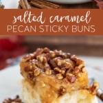 Salted Caramel Pecan Sticky Buns #breakfast #stickybuns #buns #pastry #fallbaking #saltedcaramel #caramel #pecan #brunch