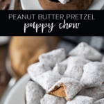 Peanut Butter Pretzel Puppy Chow