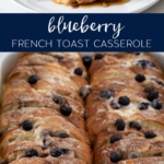 Blueberry French Toast Casserole.