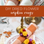 DIY Dried Flower Napkin Rings.
