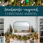 Handmade-Inspired Christmas Mantel Decor.