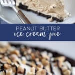up close slice of peanut butter ice cream pie on a plate with a fork and up close of pie pinterest image.