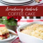 strawberry rhubarb coffee cake on plate and in white baking dish.