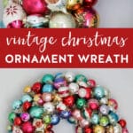 christmas wreath made with vintage glass ornaments hung on a wall.